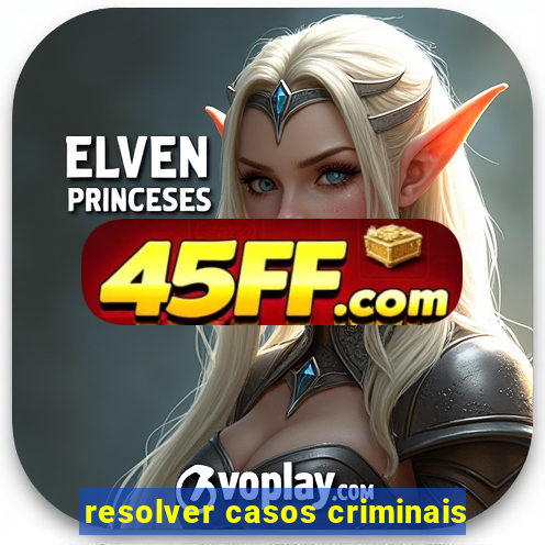 resolver casos criminais